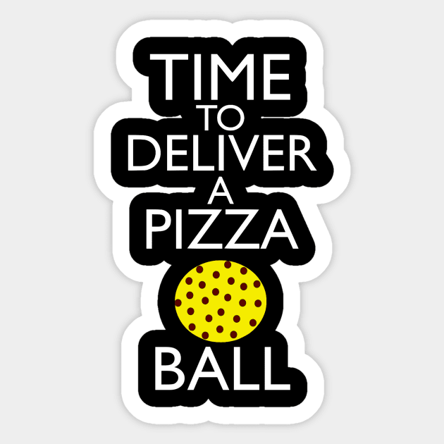 Time To Deliver A Pizza Ball Sticker by VideoNasties